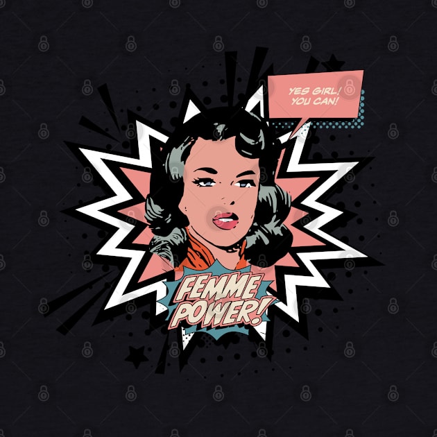 Femme Power Yes Girl You Can - Vintage Retro Feminist Comic Style by TopKnotDesign
